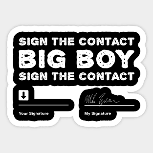 Sign-The-Contract-Big-Boy-Sign-The-Contract Sticker